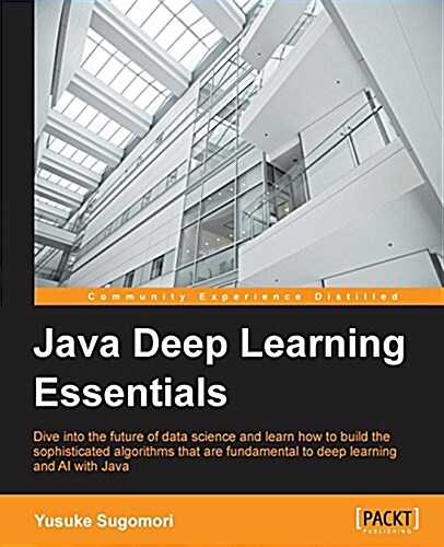 Java Deep Learning Essentials (Paperback)