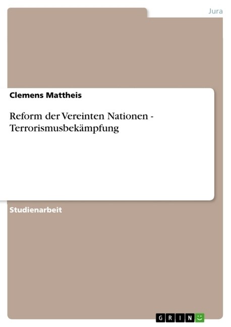 Reform der Vereinten Nationen - Terrorismusbek?pfung (Paperback)