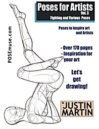 Poses for Artists Volume 3 - Fighting and Various Poses: An Essential Reference for Figure Drawing and the Human Form (Paperback)