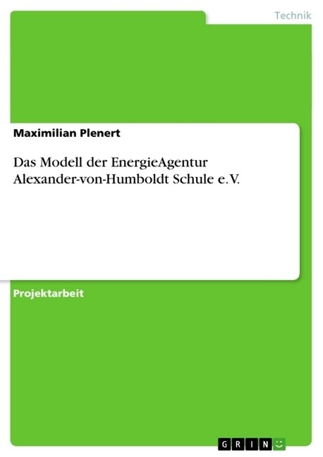 Das Modell Der Energieagentur Alexander-Von-Humboldt Schule E. V. (Paperback)
