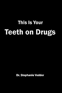This Is Your Teeth on Drugs (Paperback)