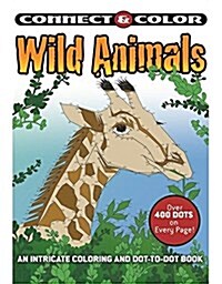 Connect and Color: Wild Animals: An Intricate Coloring and Dot-To-Dot Book (Paperback)