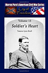 Murray Puras American Civil War Series Volume 13 Soldiers Heart (Paperback)