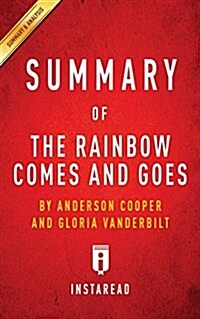 Summary of The Rainbow Comes and Goes by Anderson Cooper and Gloria Vanderbilt Includes Analysis (Paperback)