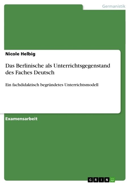 Das Berlinische als Unterrichtsgegenstand des Faches Deutsch: Ein fachdidaktisch begr?detes Unterrichtsmodell (Paperback)