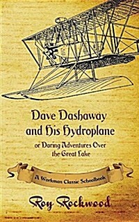 Dave Dashaway and His Hydroplane: A Workman Classic Schoolbook (Paperback)