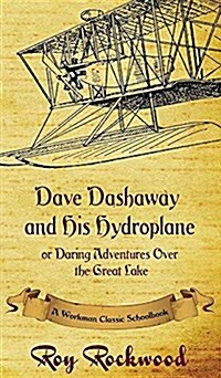 Dave Dashaway and His Hydroplane: A Workman Classic Schoolbook (Hardcover)