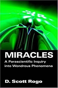 Miracles: A Parascientific Inquiry into Wondrous Phenomena (Paperback)