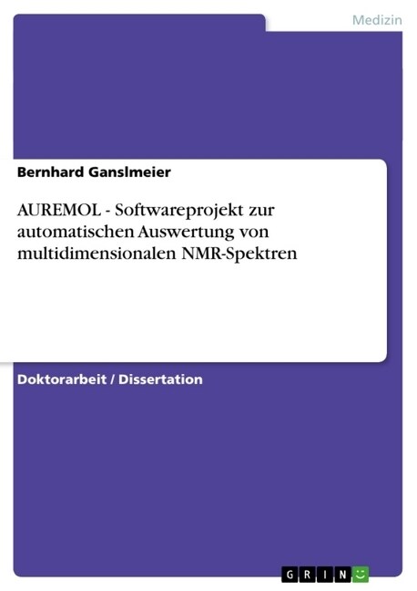 Auremol - Softwareprojekt Zur Automatischen Auswertung Von Multidimensionalen NMR-Spektren (Paperback)