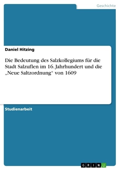 Die Bedeutung des Salzkollegiums f? die Stadt Salzuflen im 16. Jahrhundert und die Neue Saltzordnung von 1609 (Paperback)