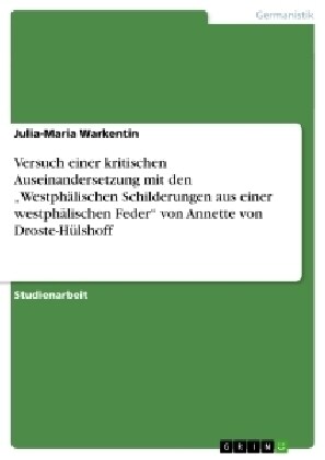 Versuch einer kritischen Auseinandersetzung mit den Westph?ischen Schilderungen aus einer westph?ischen Feder von Annette von Droste-H?shoff (Paperback)