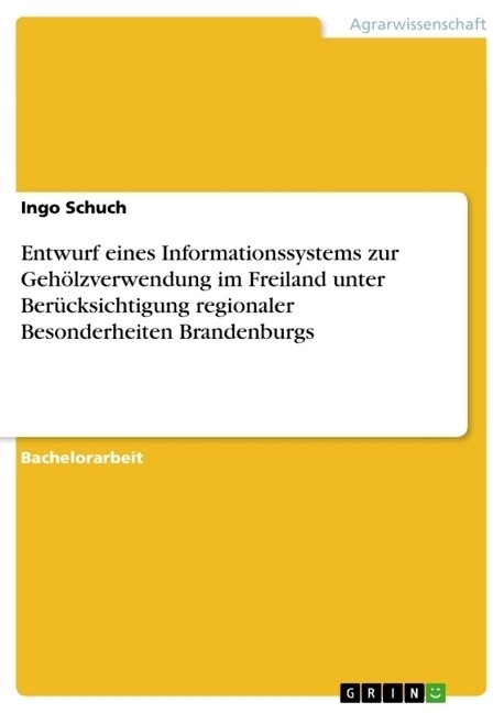 Entwurf eines Informationssystems zur Geh?zverwendung im Freiland unter Ber?ksichtigung regionaler Besonderheiten Brandenburgs (Paperback)