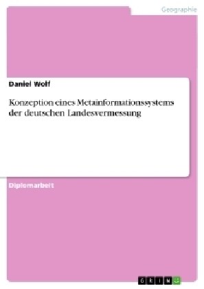 Konzeption Eines Metainformationssystems Der Deutschen Landesvermessung (Paperback)