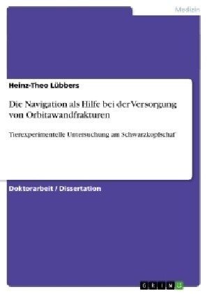 Die Navigation als Hilfe bei der Versorgung von Orbitawandfrakturen: Tierexperimentelle Untersuchung am Schwarzkopfschaf (Paperback)