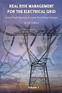 Real Risk Management for the Electrical Grid: Competent Risk Management Based on Authoritative Threat Assessments (Paperback)