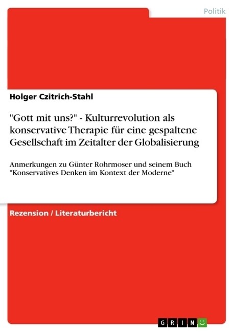 Gott mit uns? - Kulturrevolution als konservative Therapie f? eine gespaltene Gesellschaft im Zeitalter der Globalisierung: Anmerkungen zu G?ter Roh (Paperback)