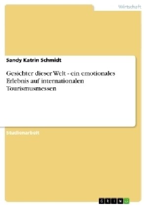 Gesichter Dieser Welt - Ein Emotionales Erlebnis Auf Internationalen Tourismusmessen (Paperback)