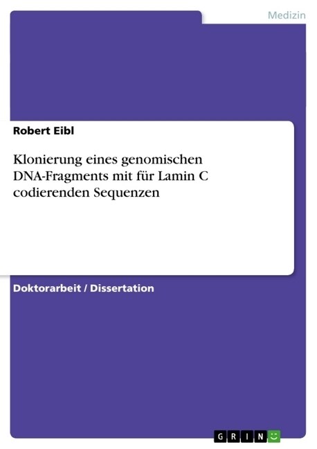 Klonierung eines genomischen DNA-Fragments mit f? Lamin C codierenden Sequenzen (Paperback)