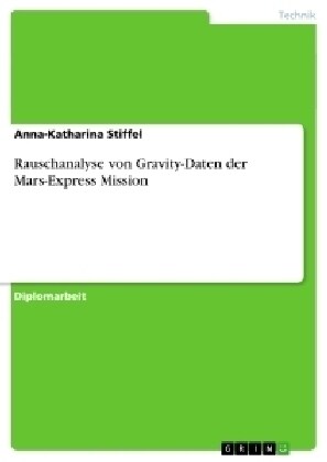 Rauschanalyse Von Gravity-Daten Der Mars-Express Mission (Paperback)