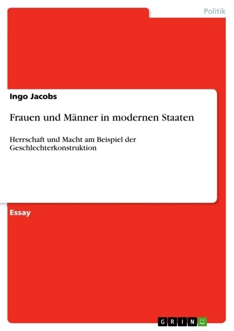 Frauen und M?ner in modernen Staaten: Herrschaft und Macht am Beispiel der Geschlechterkonstruktion (Paperback)