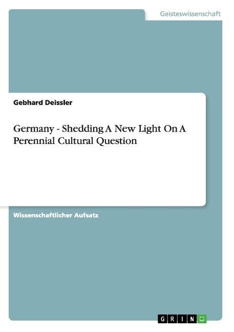 Germany - Shedding a New Light on a Perennial Cultural Question (Paperback)