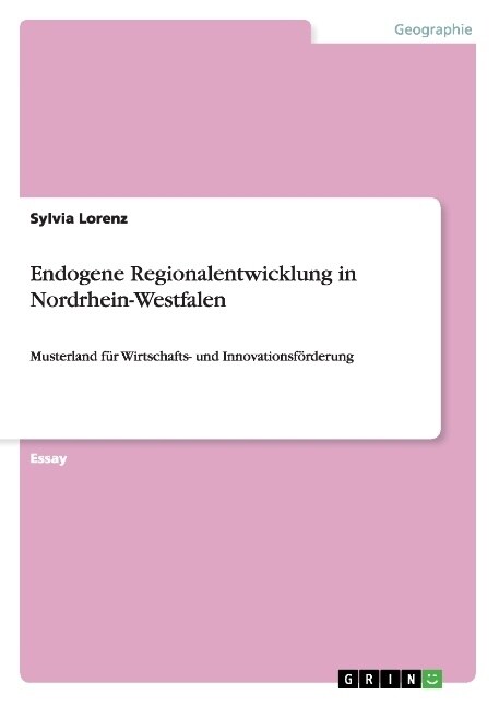 Endogene Regionalentwicklung in Nordrhein-Westfalen: Musterland f? Wirtschafts- und Innovationsf?derung (Paperback)