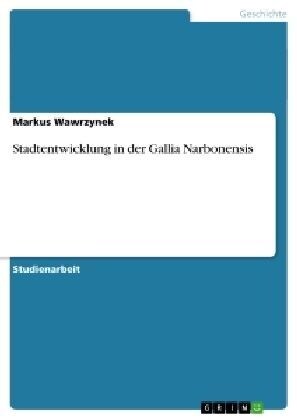 Stadtentwicklung in Der Gallia Narbonensis (Paperback)