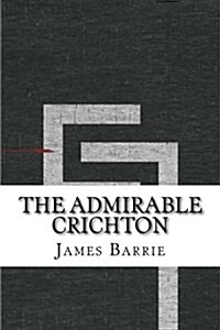 The Admirable Crichton (Paperback)