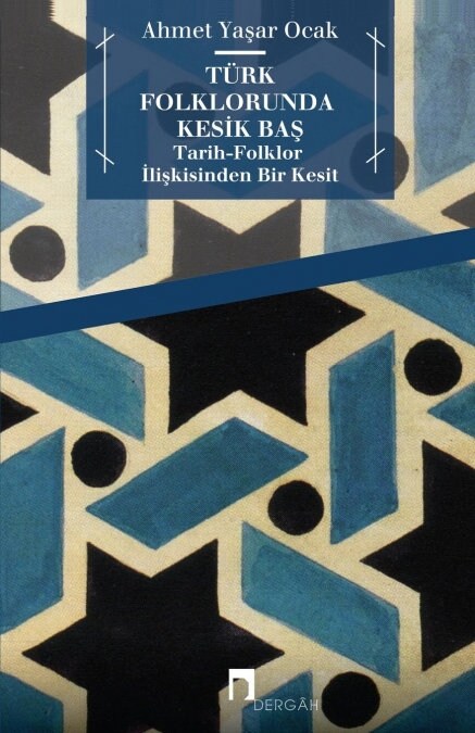 Turk Folklorunda Kesik Bas: Tarih-Folklor Iliskisinden Bir Kesit (Paperback)