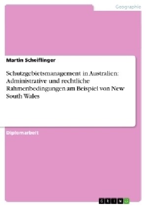 Schutzgebietsmanagement in Australien: Administrative Und Rechtliche Rahmenbedingungen Am Beispiel Von New South Wales (Paperback)