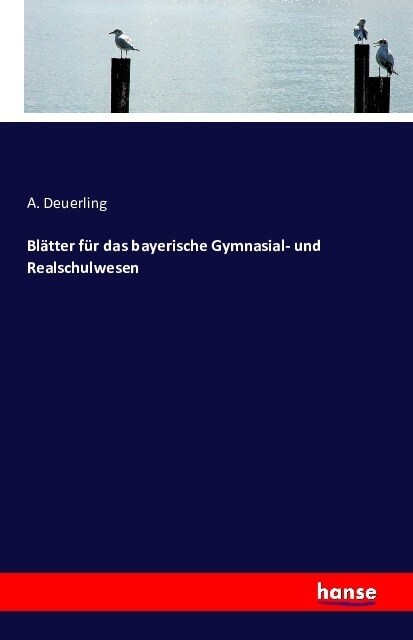 Bl?ter F? Das Bayerische Gymnasial- Und Realschulwesen (Paperback)
