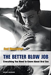 The Better Blow Job: Everything You Need to Know about Oral Sex (Paperback)