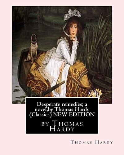 Desperate Remedies; A Novel, by Thomas Hardy (Oxford Worlds Classics)New Edition: With a Frontispiece by F.Barnard--Frederick (Fred) Barnard (London (Paperback)