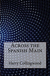 Across the Spanish Main (Paperback)