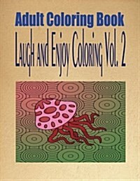 Adult Coloring Book Laugh and Enjoy Coloring Vol. 2 (Paperback)