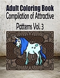 Adult Coloring Book Compilation of Attractive Patterns Vol. 3 (Paperback)