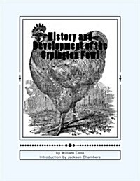 History and Development of the Orpington Fowl: Chicken Breeds Book 27 (Paperback)