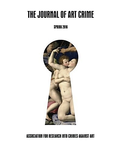 The Journal of Art Crime: Spring 2016 (Volume 15) (Paperback)