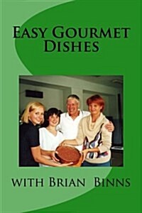 Easy Gourmet Dishes with Brian Binns (Paperback)