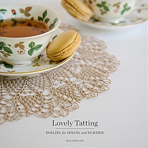 Lovely Tatting: Doilies for Spring and Summer (Paperback)