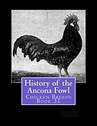 History of the Ancona Fowl: Chicken Breeds Book 31 (Paperback)