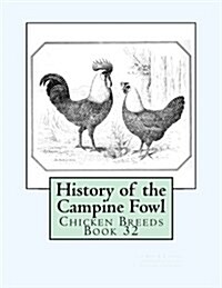 History of the Campine Fowl: Chicken Breeds Book 32 (Paperback)