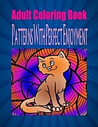 Adult Coloring Book Patterns with Perfect Enjoyment (Paperback)