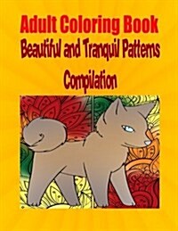 Adult Coloring Book Beautiful and Tranquil Patterns Compilation (Paperback)
