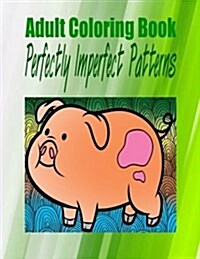 Adult Coloring Book Perfectly Imperfect Patterns (Paperback)