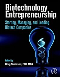 Biotechnology Entrepreneurship: Starting, Managing, and Leading Biotech Companies (Paperback)