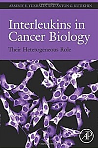 Interleukins in Cancer Biology: Their Heterogeneous Role (Paperback)