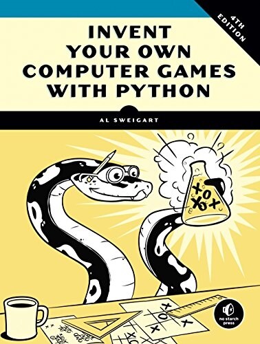 Invent Your Own Computer Games with Python, 4th Edition (Paperback, 4)
