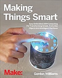 Making Things Smart: Easy Embedded JavaScript Programming for Making Everyday Objects Into Intelligent Machines (Paperback)