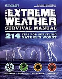 The Extreme Weather Survival Manual: 214 Tips for Surviving Natures Worst (Hardcover)